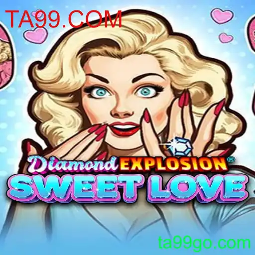 Descubra DiamondExplosionSweetLove: O Novo Jogo de Azar da Plataforma TA99.COM